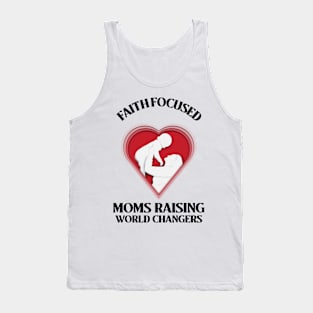 Faith Focused Moms Raising World Changers Tank Top